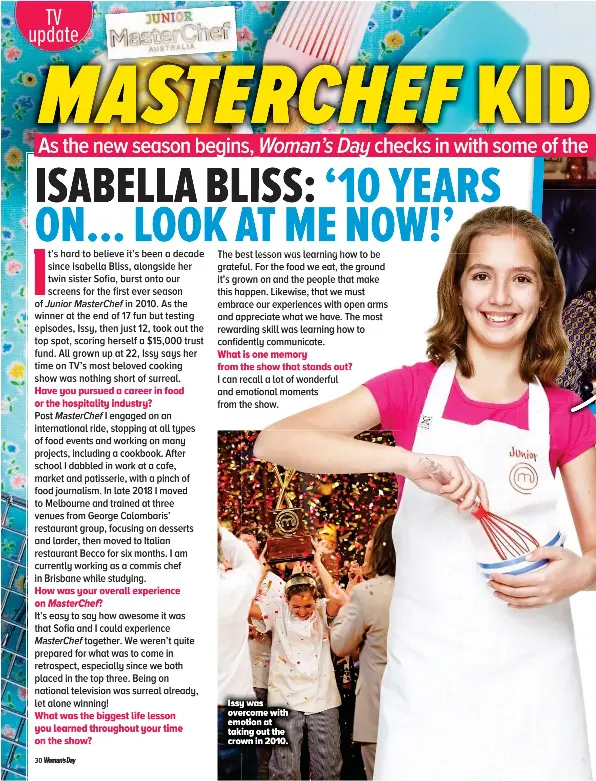  ??  ?? Have you pursued a career in food or the hospitalit­y industry?
How was your overall experience on
What was the biggest life lesson you learned throughout your time on the show?
What is one memory from the show that stands out?
Issy was overcome with emotion at taking out the crown in 2010.