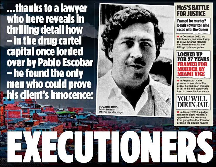  ?? ?? COCAINE KING: Pablo Escobar ordered the shootings