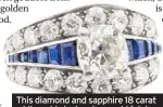  ??  ?? This diamond and sapphire 18 carat white gold cluster ring could fetch between £3,000 and £4,000 at auction