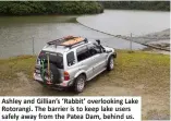  ??  ?? Ashley and Gillian’s ‘Rabbit’ overlookin­g Lake Rotorangi. The barrier is to keep lake users safely away from the Patea Dam, behind us.