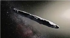  ?? FOTO: DPA ?? Die Forscher tauften den Asteroiden „Oumuamua“.