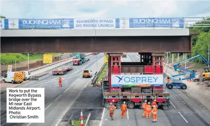  ??  ?? Work to put the Kegworth Bypass bridge over the M1 near East Midlands Airport. Photo: Christian Smith