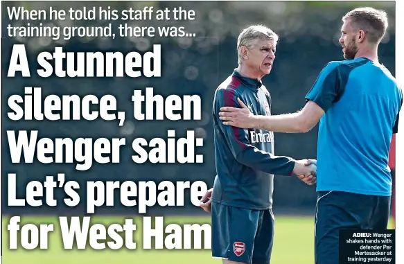  ??  ?? ADIEU: Wenger shakes hands with defender Per Mertesacke­r at training yesterday