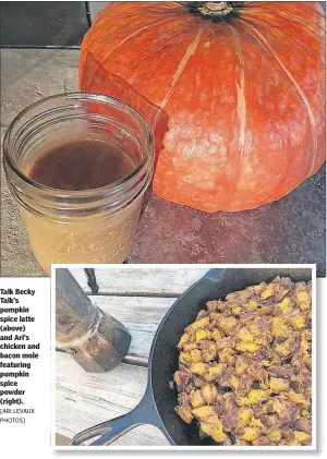  ?? [ARI LEVAUX PHOTOS] ?? Talk Becky Talk’s pumpkin spice latte (above) and Ari’s chicken and bacon mole featuring pumpkin spice powder (right).