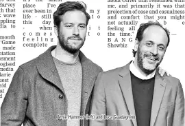  ??  ?? Arnie Hammer (left) and Luca Guadagnino