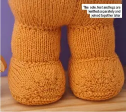  ?? ?? The sole, feet and legs are knitted separately and joined together later