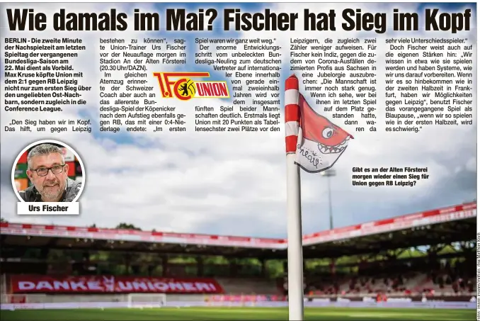  ?? ?? Urs Fischer
Gibt es an der Alten Försterei morgen wieder einen Sieg für Union gegen RB Leipzig?