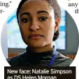  ?? ?? New face: Natalie Simpson as DS Helen Morgan