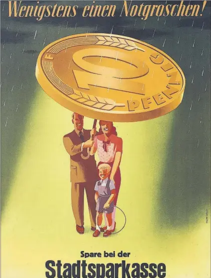  ?? / MUSEO DE HISTORIA DE ALEMANIA ?? Cartel de una caja de ahorros de 1953 que se muestra en la exposición. Su texto reza: “Por lo menos, unos céntimos para una emergencia. Ahorra en la caja de ahorros”. Una niña introduce sus ahorros en una máquina, en Berlín en 1910. Abajo, hucha de 1900 en la que se lee: “Ahorra a tiempo y tendrás para una emergencia”.