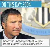  ??  ?? Newcastle United appointed Liverpool legend Graeme Souness as manager.