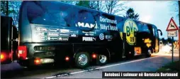  ??  ?? Autobusi i sulmuar në Borussia Dortmund