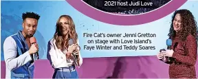  ?? ?? Fire Cat’s owner Jenni Gretton on stage with Love Island’s Faye Winter and Teddy Soares