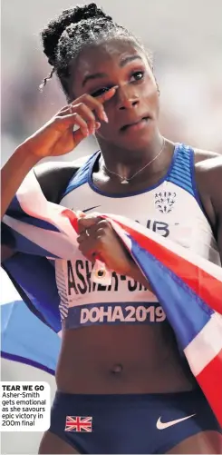  ??  ?? TEAR WE GO Asher-Smith gets emotional as she savours epic victory in 200m final