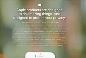  ??  ?? Apple has made a point of differenti­ating its approach to users’ informatio­n.