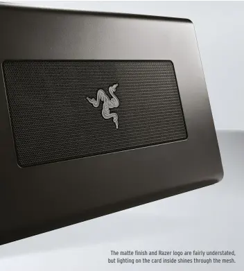  ??  ?? The matte finish and Razer logo are fairly understate­d, but lighting on the card inside shines through the mesh.