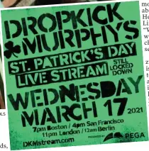  ??  ?? STREAMING OUT TO BOSTON: A poster gives details about the Dropkick Murphys’ second straight live-stream St. Patrick’s Day concert — necessitat­ed by the coronaviru­s pandemic.