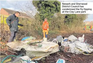  ??  ?? Newark and Sherwood District Council has condemned the fly-tipping at the Clay Lane park