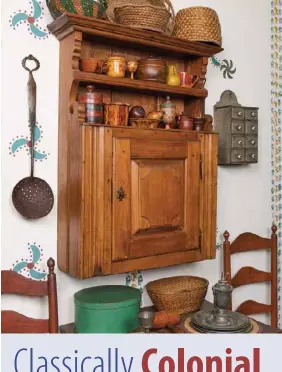  ??  ?? Above left: This early cupboard in the kitchen hosts a collection of small painted woodenware that showcases well against its warm wood tones.