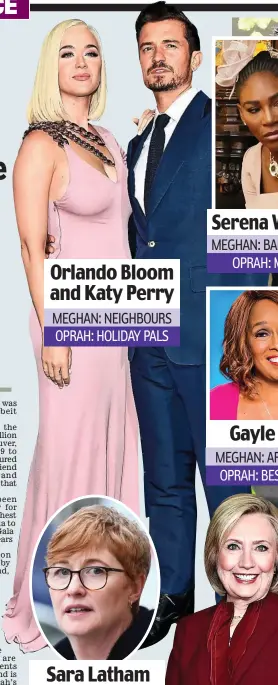  ?? ?? Orlando Bloom and Katy Perry MEGHAN: NEIGHBOURS OPRAH: HOLIDAY PALS Serena Williams MEGHAN: BABY SHOWER OPRAH: MENTOR