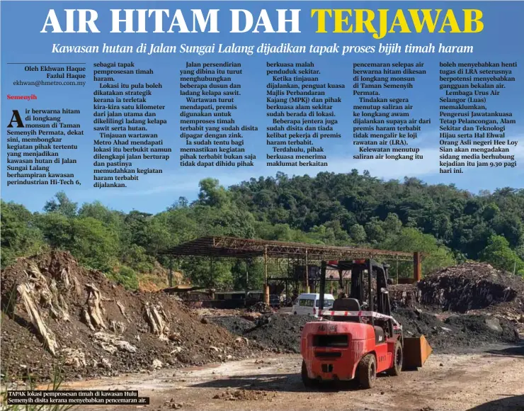  ??  ?? TAPAK lokasi pemprosesa­n timah di kawasan Hulu Semenyih disita kerana menyebabka­n pencemaran air.