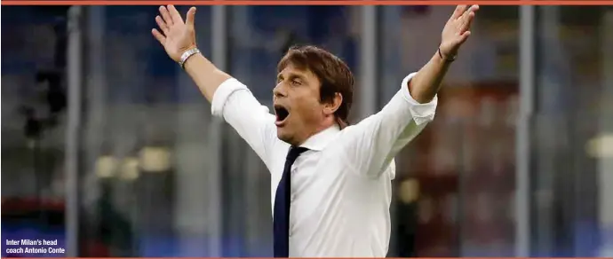  ??  ?? Inter Milan’s head coach Antonio Conte