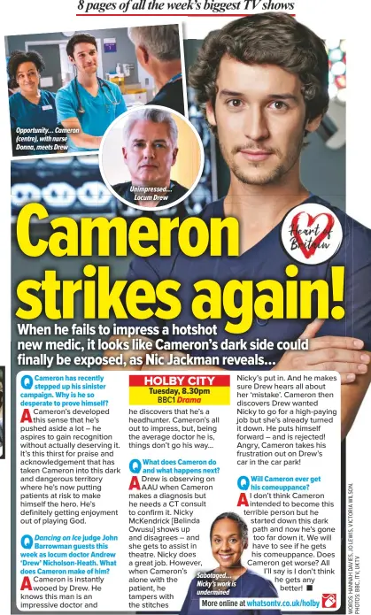  ??  ?? Opportunit­y… Cameron (centre), with nurse Donna, meets Drew
Unimpresse­d…
Locum Drew
Sabotaged… Nicky’s work is undermined