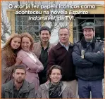  ??  ?? O ator já fez papeis icónicos como aconteceu na novela Espírito
Indomável, da TVI.