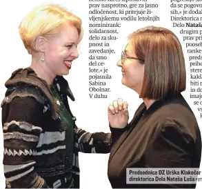  ?? FOTO: DEJAN JAVORNIK ?? Predsednic­a DZ Urška Klakočar Zupančič in direktoric­a Dela Nataša Luša