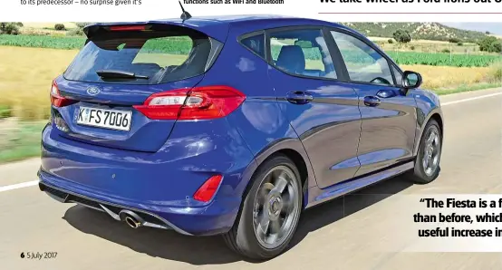 ??  ?? REAR END Fiesta’s larger, horizontal taillights give a more mature look. St-line variants get a bodykit to boost the sporty feel