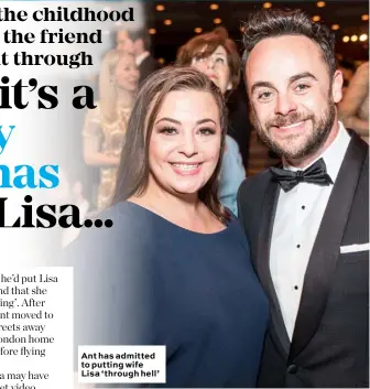  ??  ?? Ant has admitted to putting wife Lisa ‘ through hell’