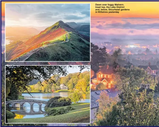  ??  ?? Dawn over foggy Malvern. Inset top, the Lake District and, below, Stourhead gardens in Wiltshire yesterday