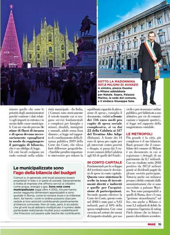  ??  ?? SOTTO LA MADONNINA 307,8 MILIONI DI AVANZO A sinistra, piazza Duomo a Milano addobbata per Natale. Sopra, Palazzo Marino, la sede del comune, e il sindaco Giuseppe Sala.