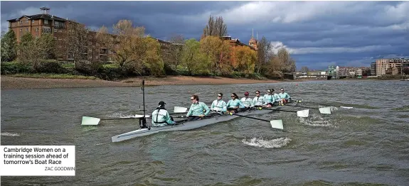  ?? ZAC GOODWIN ?? Cambridge Women on a training session ahead of tomorrow’s Boat Race