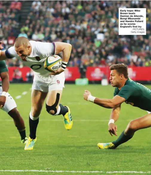  ?? PICTURES: Getty Images ?? Early hope: Mike Brown beats Damian de Allende, Bongi Mbonambi and Handre Pollard as he scores England’s first try
