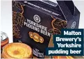  ?? ?? Malton Brewery’s Yorkshire pudding beer