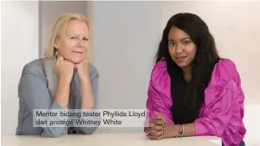  ??  ?? Mentor bidang teater Phyllida Lloyd dan protégé Whitney White