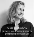  ??  ?? QUIET REVOLUTION
DR DONDOS IS CHANGING HOW
WOMEN SEE THEMSELVES