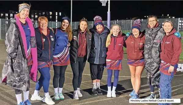  ?? ?? Hinckley Ladies Netball Club’s B squad.