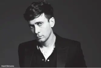  ??  ?? Hedi Slimane