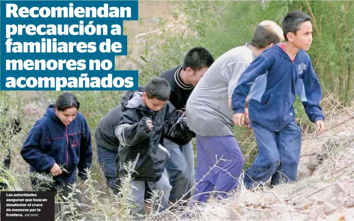  ?? ARCHIVO ?? Las autoridade­s aseguran que buscan desalentar el cruce de menores por la frontera.