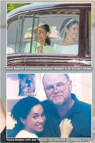  ??  ?? Doria Ragland accompanie­s daughter Meghan to St George’s Chapel Young Meghan with dad Thomas, who watched the wedding on TV