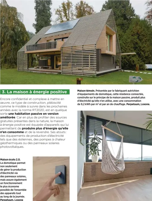  ??  ?? Maison témoin. Présentée par le fabriquant autrichien d’équipement­s de domotique, cette résidence connectée, construite sur le principe de la maison passive, produit plus d’électricit­é qu’elle n’en utilise, avec une consommati­on de 9,2 kWh par m2 et par an de chauffage. Perpetuum, Loxone.