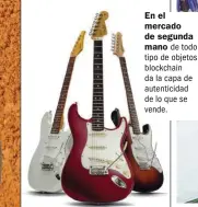  ??  ?? En el mercado de segunda mano de todo tipo de objetos blockchain da la capa de autenticid­ad de lo que se vende.