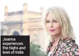  ??  ?? Joanna experience­s the highs and lows of India