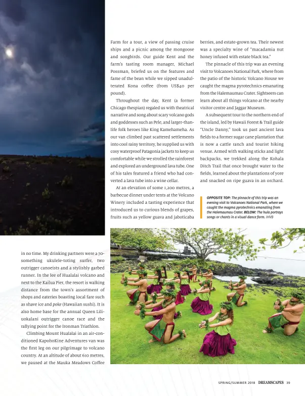 ??  ?? OPPOSITE TOP: The pinnacle of this trip was an evening visit to Volcanoes National Park, where we caught the magma pyrotechni­cs emanating from the Halemaumau Crater. BELOW: The hula portrays songs or chants in a visual dance form. IHVB