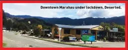  ??  ?? Downtown Marahau under lockdown. Deserted.