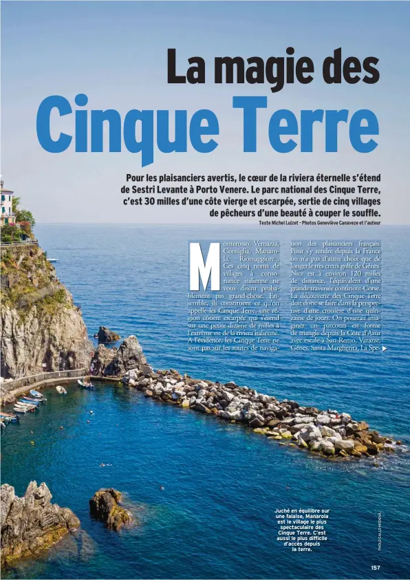  ??  ?? Juché en équilibre sur une falaise, Manarola est le village le plus spectacula­ire des Cinque Terre. C’est aussi le plus difficile d’accès depuis la terre. 157