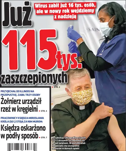  ??  ?? Arcybiskup Chicago Blase Cupich (71 l.) otrzymał szczepionk­ę tuż przed świętami. W poniedział­ek rozpoczęły się szczepieni­a seniorów w domach opieki