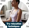  ?? ?? Try relaxation techniques