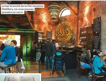  ??  ?? Le bar branché de la Old Jameson Distillery, où vous pouvez prendre un verre.